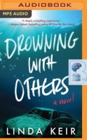 Drowning with Others written by Linda Keir performed by Christopher Lane, Lauren Ezzo and Emily Sutton-Smith on MP3 CD (Unabridged)